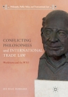 Conflicting Philosophies and International Trade Law: Worldviews and the Wto (Philosophy) Cover Image