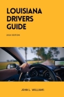 Louisiana Drivers Guide: A Comprehensive Study Manual for Responsible and Safe Driving in the State of Louisiana Cover Image