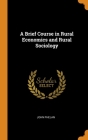 A Brief Course in Rural Economics and Rural Sociology Cover Image