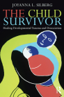 The Child Survivor: Healing Developmental Trauma and Dissociation Cover Image