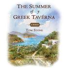 The Summer of My Greek Taverna: A Memoir By Tom Stone, Lloyd James (Read by) Cover Image