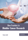 New Frontiers in Bladder Cancer Research By Trinity Schell (Editor) Cover Image