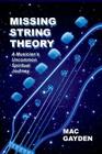 Missing String Theory: A Musician's Uncommon Musical Journey Cover Image