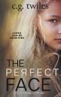 The Perfect Face: A Psychological Thriller By C. G. Twiles Cover Image