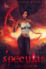Specular: Scion Saga Book 3 By Calix Leigh-Reign Cover Image