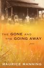 The Gone And The Going Away By Maurice Manning Cover Image