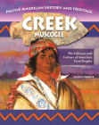 Native American History and Heritage: Creek/Muscogee: The Lifeways and Culture of America's First Peoples By Russell Roberts Cover Image