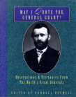 May I Quote You, General Grant?: Observations & Utterances of the North's Great Generals By Randall J. Bedwell (Editor) Cover Image