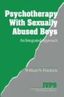 Psychotherapy Sexually Abused Boys (Interpersonal Violence: The Practice #11) By William N. Friedrich Cover Image