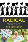 Radical: Why you shouldn't dismiss a Radical By The Commoner Cover Image
