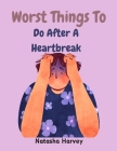 Worst Things To Do After A Heartbreak Cover Image