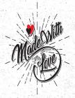 Made whit love: Made whit love on white cover and Dot Graph Line Sketch pages, Extra large (8.5 x 11) inches, 110 pages, White paper, By Magic Lover Cover Image