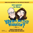 How Are We Still Married?! Volume 1: Crazy Exploits of 35 Years and 35 Moves By Beth Albright, Beth Albright (Read by), Ted Ishler Cover Image