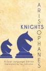 Aristophanes' Knights: A Dual Language Edition By Ian Johnston (Translator), Stephen a. Nimis (Editor), Edgar Evan Hayes (Editor) Cover Image
