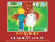 Everybody Has a Guardian Angel By Marcella a. Fries, Michaelene a. P. Schomig (Illustrator) Cover Image