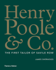 Henry Poole & Co.: The First Tailor of Savile Row By James Sherwood Cover Image