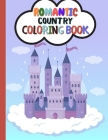 ROMANTIC country coloring book: A Fantasy Coloring Book - Romantic Country Scenes Coloring Book - Village Romance Coloring Book for Adults By Countrys Pub Cover Image