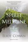 Plant Spirit Medicine: A Journey into the Healing Wisdom of Plants By Eliot Cowan Cover Image