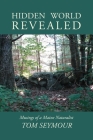 Hidden World Revealed: Musings of a Maine Naturalist Cover Image