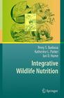 Integrative Wildlife Nutrition By Perry S. Barboza, Katherine L. Parker, Ian D. Hume Cover Image