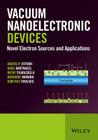 Vacuum Nanoelectronic Devices: Novel Electron Sources and Applications By Anatoliy Evtukh, Hans Hartnagel, Oktay Yilmazoglu Cover Image