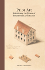 Prior Art: Patents and the Nature of Invention in Architecture Cover Image