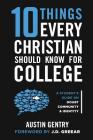 10 Things Every Christian Should Know For College: A Student's Guide on Doubt, Community, & Identity By J. D. Greear (Foreword by), Austin Gentry Cover Image