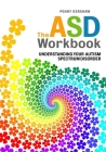 The ASD Workbook: Understanding Your Autism Spectrum Disorder By Penny Kershaw Cover Image