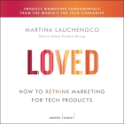 Loved: How to Rethink Marketing for Tech Products By Martina Lauchengco, Martina Lauchengco (Read by) Cover Image