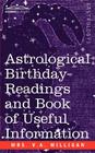 Astrological Birthday Readings And, Book of Useful Information Cover Image