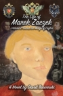 The Life of Marek Zaczek Volume 1: Under the Wings of Eagles Cover Image