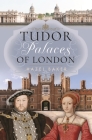 Tudor Palaces of London Cover Image