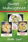 Sweet Indulgence: Home-Made Mouth Watering Delicacies By Geetika Popli Cover Image