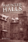 Haunted Halls: Ghostlore of American College Campuses By Elizabeth Tucker Cover Image