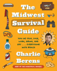 The Midwest Survival Guide: How We Talk, Love, Work, Drink, and Eat . . . Everything with Ranch By Charlie Berens Cover Image