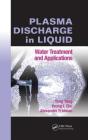 Plasma Discharge in Liquid: Water Treatment and Applications By Yong Yang, Young I. Cho, Alexander Fridman Cover Image