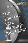 The Voice In You, Through the Mirror By Ashley Medford Cover Image
