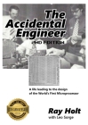 The Accidental Engineer - 2nd edition: The true story of the first microprocessor ever designed By Ray Holt, Leo Sorge Cover Image