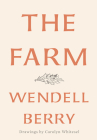 The Farm By Wendell Berry, Carolyn Whitesel (Illustrator) Cover Image