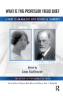 What Is This Professor Freud Like?: A Diary of an Analysis with Historical Comments (History of Psychoanalysis) By Anna Koellreuter (Editor), Kristina Pia Hofer (Translator) Cover Image