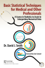 Basic Statistical Techniques for Medical and Other Professionals: A Course in Statistics to Assist in Interpreting Numerical Data Cover Image