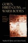 Gurus, Hired Guns, and Warm Bodies: Itinerant Experts in a Knowledge Economy By Stephen R. Barley, Gideon Kunda Cover Image