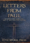 Letters From Paul: Reading God's Word the Way It Was Written For You By Five Stones Press Cover Image