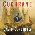 Cochrane Lib/E: The Real Master and Commander By David Cordingly, John Lee (Read by) Cover Image