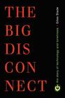 Big Disconnect: The Story of Technology and Loneliness (Contemporary Issues) By Giles Slade Cover Image