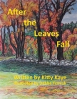 After the Leaves Fall By Kitty Kaye, Debbe Femiak (Illustrator) Cover Image