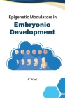 Epigenetic Modulators In Embryonic Development Cover Image