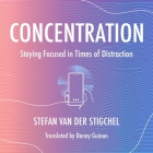 Concentration: Staying Focused in Times of Distraction By Perry Daniels (Read by), Danny Guinan (Contribution by), Danny Guinan (Translator) Cover Image