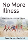 No More Illness: Life after autoimmune disease Cover Image