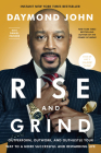 Rise and Grind: Outperform, Outwork, and Outhustle Your Way to a More Successful and Rewarding Life By Daymond John, Daniel Paisner Cover Image